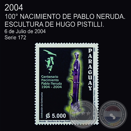 100 NACIMIENTO DE PABLO NERUDA - (AO 2004 - SERIE 172) 